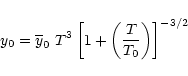 \begin{displaymath}
y_0 = \overline{y}_0 \,\, T^{3} \left[ 1 + \left( \frac{T}{T_0} \right) \right]^{-3/2}
\end{displaymath}