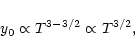 \begin{displaymath}
y_0 \propto T^{3-3/2} \propto T^{3/2},
\end{displaymath}