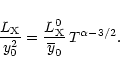 \begin{displaymath}
\frac{L_{\rm X}}{y_0^2} = \frac{L_{\rm X}^0}{\overline{y}_0} \, T^{\alpha-3/2}.
\end{displaymath}