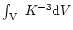 $\int_{\rm V}\ K^{-3} {\rm d}V \displaystyle$