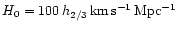 $H_0 = 100 \, h_{2/3} \, \rm km \, s^{-1} \, Mpc^{-1}$