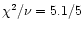$\chi^2/\nu = 5.1/5$