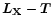$\vec{L}_{\vec{\rm X}}-\vec{T}$