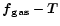 ${\vec{f}_{\vec{\rm gas}}-\vec{T}}$