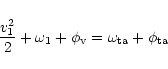 \begin{displaymath}\frac{v_1^2}{2} + \omega_1 + \phi_{\rm v} = \omega_{\rm ta} + \phi_{\rm ta}
\end{displaymath}