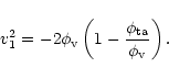 \begin{displaymath}v_1^2 = -2 \phi_{\rm v} \left( 1 - \frac{\phi_{\rm ta}}{\phi_{\rm v}} \right).
\end{displaymath}