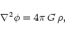\begin{displaymath}\nabla^2 \phi = 4 \pi \, G \, \rho,
\end{displaymath}