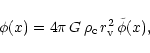 \begin{displaymath}\phi(x) = 4 \pi \, G \, \rho_{\rm c} \, r_{\rm v}^2 \, \tilde{\phi}(x),
\end{displaymath}
