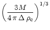 $\displaystyle \left( \frac{3M}{4\, \pi \, \Delta \, \rho_{\rm c}} \right)^{1/3}$