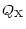 $\displaystyle Q_{\rm X}$