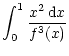 $\displaystyle \int_0^1 \frac{x^2 \, {\rm d}x}{f^3(x)}$