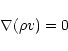 \begin{displaymath}\nabla(\rho v) = 0
\end{displaymath}