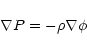 \begin{displaymath}\nabla P = -\rho \nabla \phi
\end{displaymath}