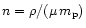 $n = \rho/(\mu \, m_{\rm p})$