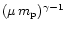 $(\mu \, m_{\rm p})^{\gamma-1}$