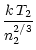 $\displaystyle \frac{k \, T_2}{n_2^{2/3}}$