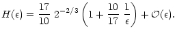 $\displaystyle %
H(\epsilon) = {17 \over 10}\ 2^{-2/3} \left( 1 + {10 \over
17}\ {1\over \epsilon} \right) + \mathcal{O}(\epsilon) .$