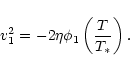 \begin{displaymath}
v_1^2 = -2 \eta \phi_1 \left(\frac{T}{T_*}\right) .
\end{displaymath}