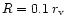 $R = 0.1 \, r_{\rm v}$