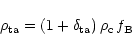 \begin{displaymath}
\rho_{\rm ta} = (1+\delta_{\rm ta}) \, \rho_{\rm c} \, f_{\rm B}
\end{displaymath}