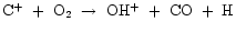 ${\rm C^{+}~+~O_{2}~\rightarrow~OH^{+}~+~CO~+~H}$