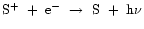 ${\rm S^{+}~+~e^{-}~\rightarrow~S~+~h\nu}$