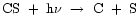 ${\rm CS ~+~ h\nu ~\rightarrow~ C ~+~ S }$