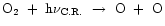 ${\rm O_{2} ~+~ h\nu_{C.R.} ~\rightarrow~ O ~+~ O }$