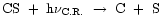 ${\rm CS ~+~ h\nu_{C.R.} ~\rightarrow~ C ~+~ S }$