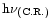 ${\rm {\rm h\nu}_{\left({\rm C.R.}\right)}}$