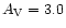$A_{{\rm V}}=3.0$