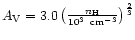 $A_{{\rm V}}=3.0\left(\frac{n_{{\rm H}}}{10^{3}~{\rm cm^{-3}}}\right)^{\frac{2}{3}}$