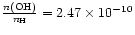 $\frac{n({\rm OH})}{n_{{\rm H}}}=2.47\times 10^{-10}$