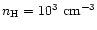 $n_{{\rm H}}=10^{3}~{\rm cm^{-3}}$