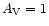 $A_{{\rm V}}=1$