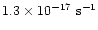 $1.3\times 10^{-17}~{\rm s^{-1}}$