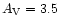 $A_{{\rm V}}=3.5$