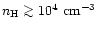 $n_{{\rm H}}\mathrel{\mathchoice {\vcenter{\offinterlineskip\halign{\hfil
$\disp...
...\halign{\hfil$\scriptscriptstyle ...