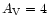 $A_{{\rm V}}=4$