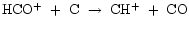 ${\rm HCO^{+}~+~C~\rightarrow~CH^{+}~+~CO}$