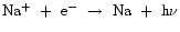 ${\rm Na^{+}~+~e^{-}~\rightarrow~Na~+~h\nu}$