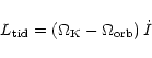 \begin{displaymath}%
L_{\rm {tid}}= \left(\Omega_{\rm K}-\Omega_{\rm {orb}}\right)\dot I
\end{displaymath}