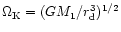 $\Omega_{\rm K}=(GM_1/r_{\rm d}^3)^{1/2}$