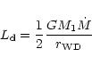 \begin{displaymath}%
L_{\rm {d}}=\frac{1}{2} \frac{GM_1 \dot M}{r_{\rm {WD}}}
\end{displaymath}