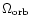 $\Omega_{\rm {orb}}$