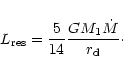 \begin{displaymath}%
L_{\rm {res}}=\frac{5}{14} \frac{GM_1 \dot M}{r_{\rm d}}\cdot
\end{displaymath}