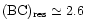 $(\rm {BC})_{\rm {res}} \simeq 2.6$