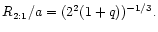 $R_{\rm 2:1}/a=(2^2(1+q))^{-1/3}.$