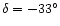 $\delta = -33^{\circ}$