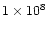 $1\times 10^8$